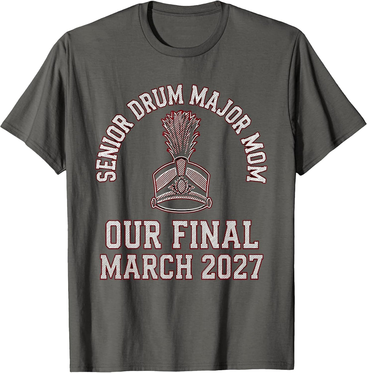 Senior Drum Major Mom · Our Final March 2027 Mom T-Shirt - Asphalt Grey