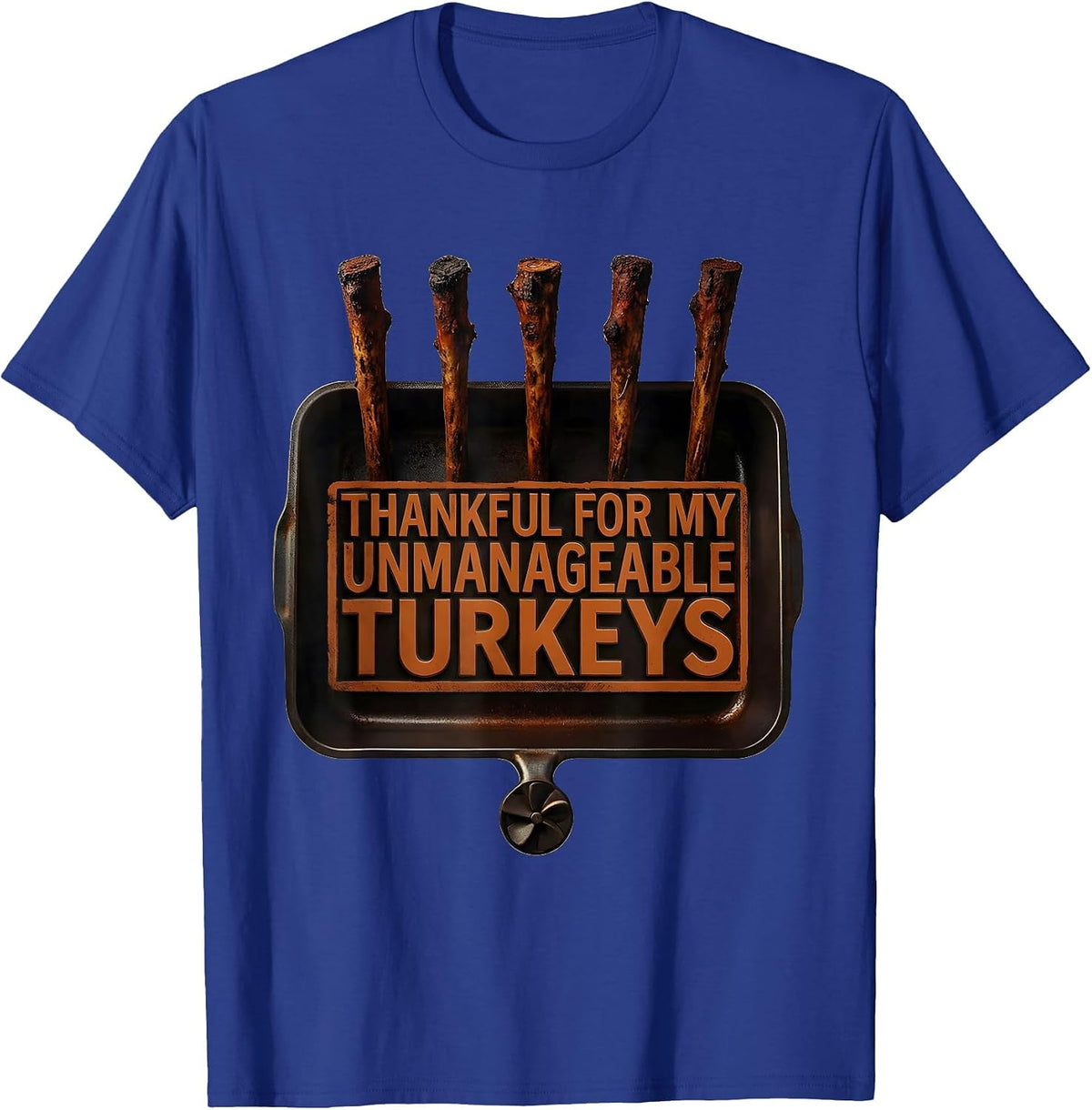 Thankful For My Unmanageable Turkeys Funny Thanksgiving T-Shirt - Royal Blue