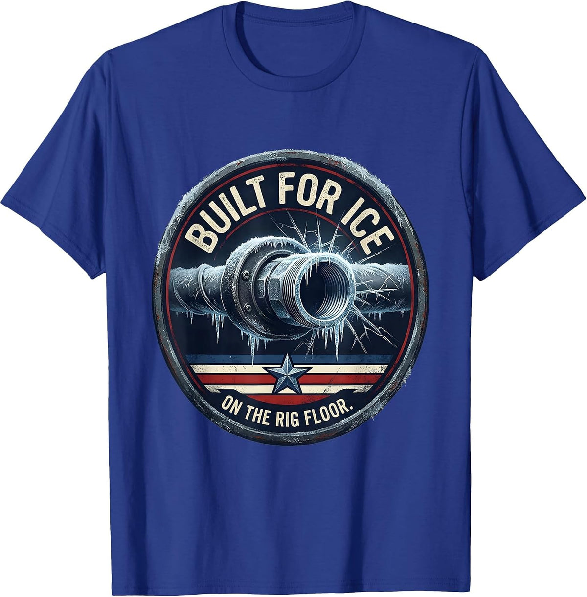 Men's Built For Ice On The Rig Floor Patriotic Oilfield Worker T-Shirt - Royal Blue