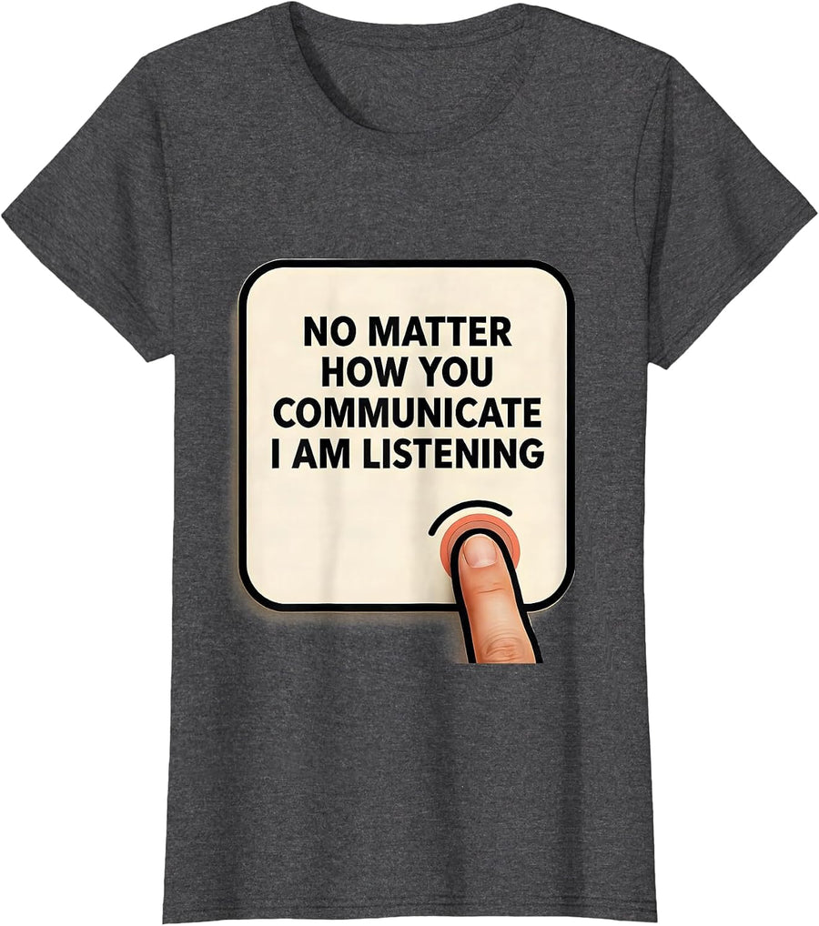 Women's No Matter How You Communicate, I Am Listening AAC SLP T-Shirt - Dark Heather Grey