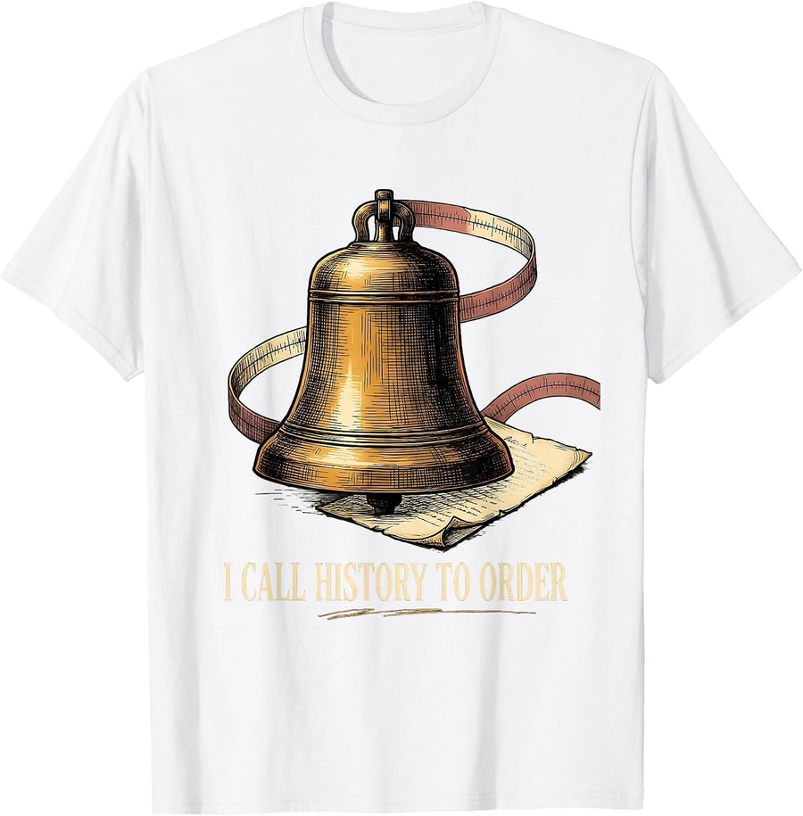 Men's I Call History To Order Funny History Teacher Social Studies T-Shirt - White
