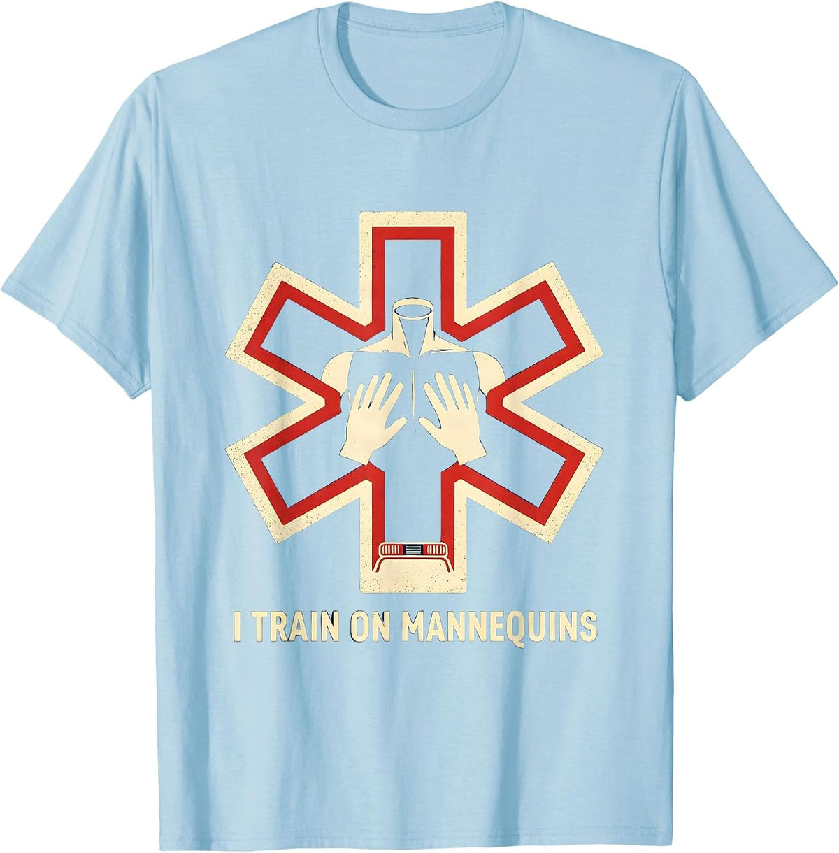 Men's I Train On Mannequins Funny EMT Paramedic EMS Crew T-Shirt - Baby Blue