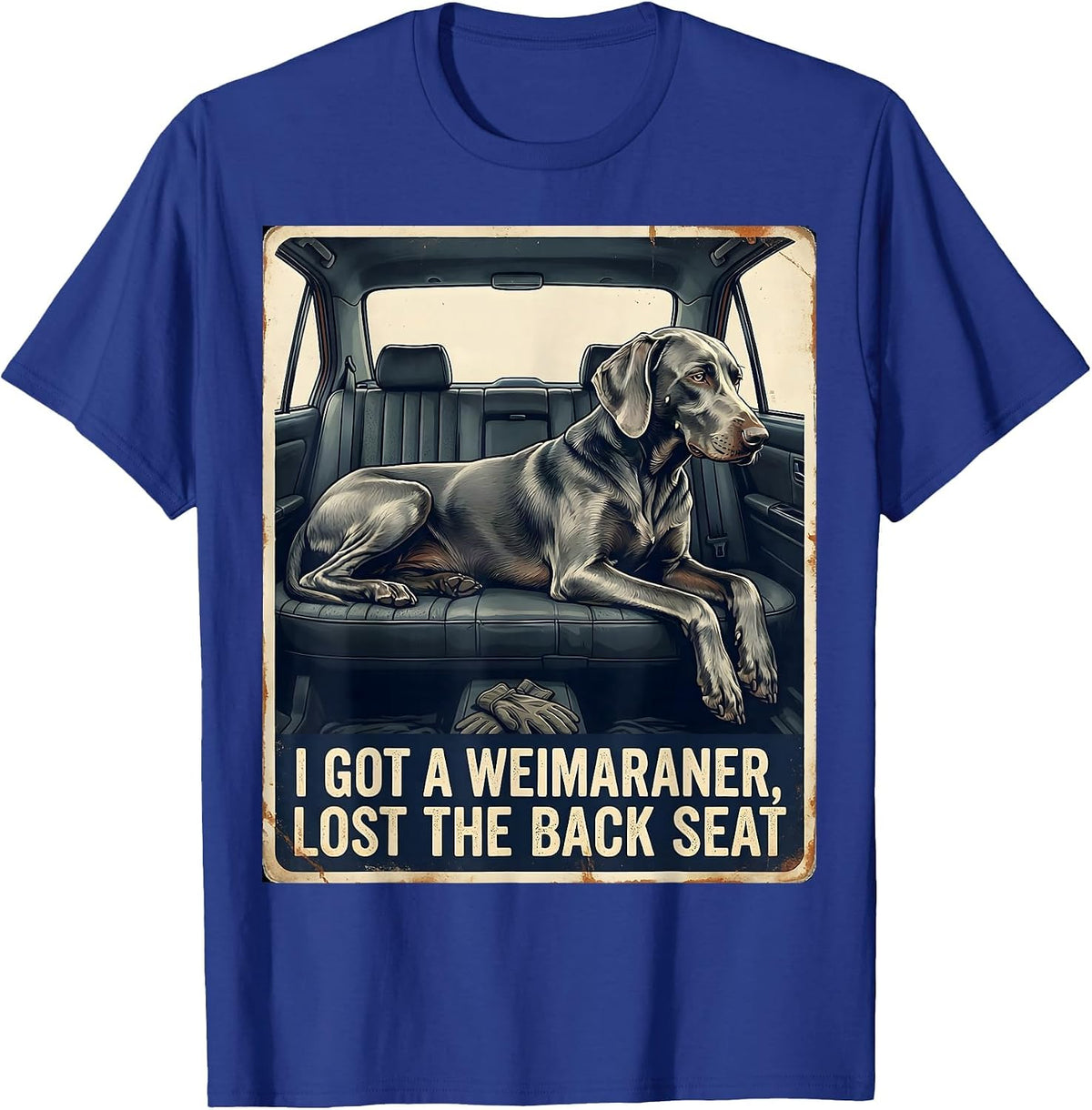 Men's I Got A Weimaraner, Lost The Back Seat Funny Dog Lover T-Shirt - Royal Blue