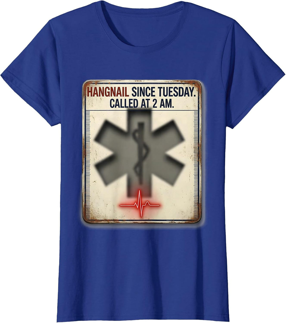 Women's Hangnail Since Tuesday Called At 2 AM Funny EMT T-Shirt - Royal Blue