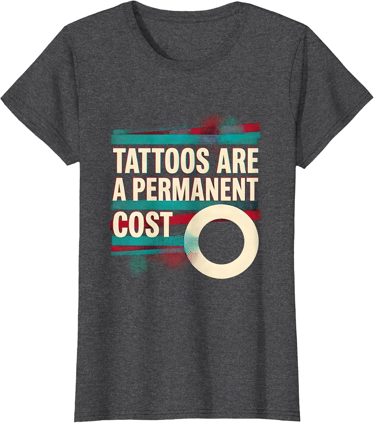 Women's Tattoos Are A Permanent Cost Sarcastic Tattoo Owner Humor T-Shirt - Dark Heather Grey