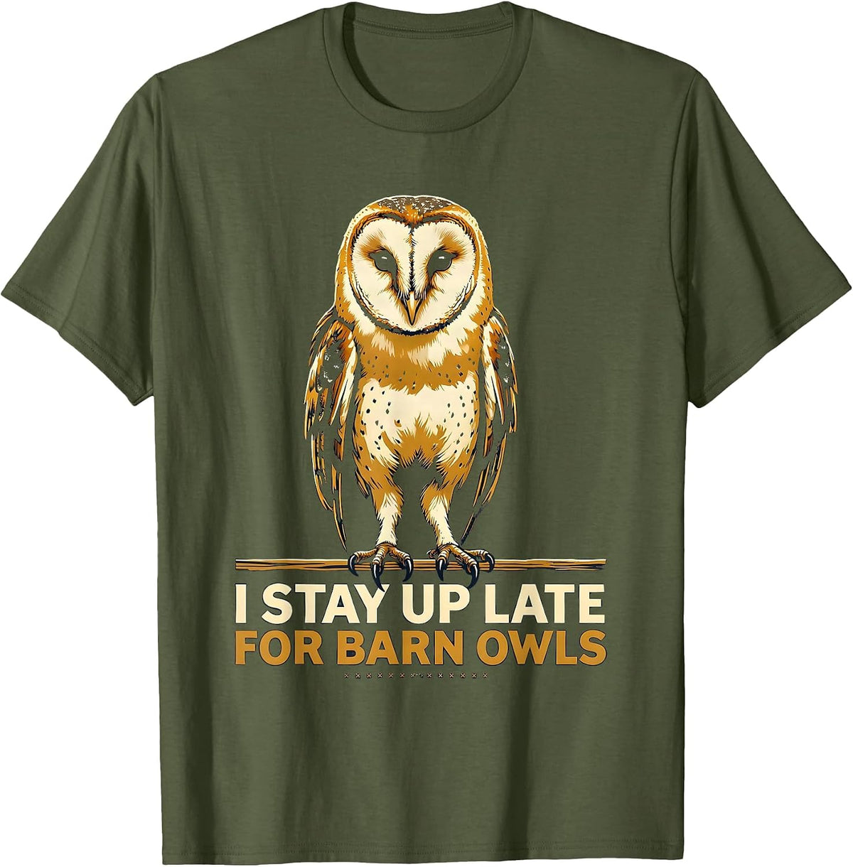 I Stay Up Late For Barn Owls Funny Bird Lover Humor T-Shirt - Olive Green