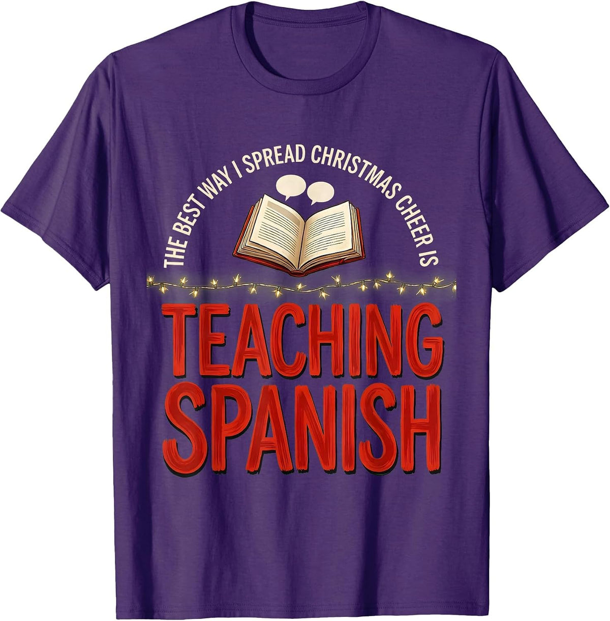The Best Way I Spread Christmas Cheer Is Teaching Spanish T-Shirt - Purple