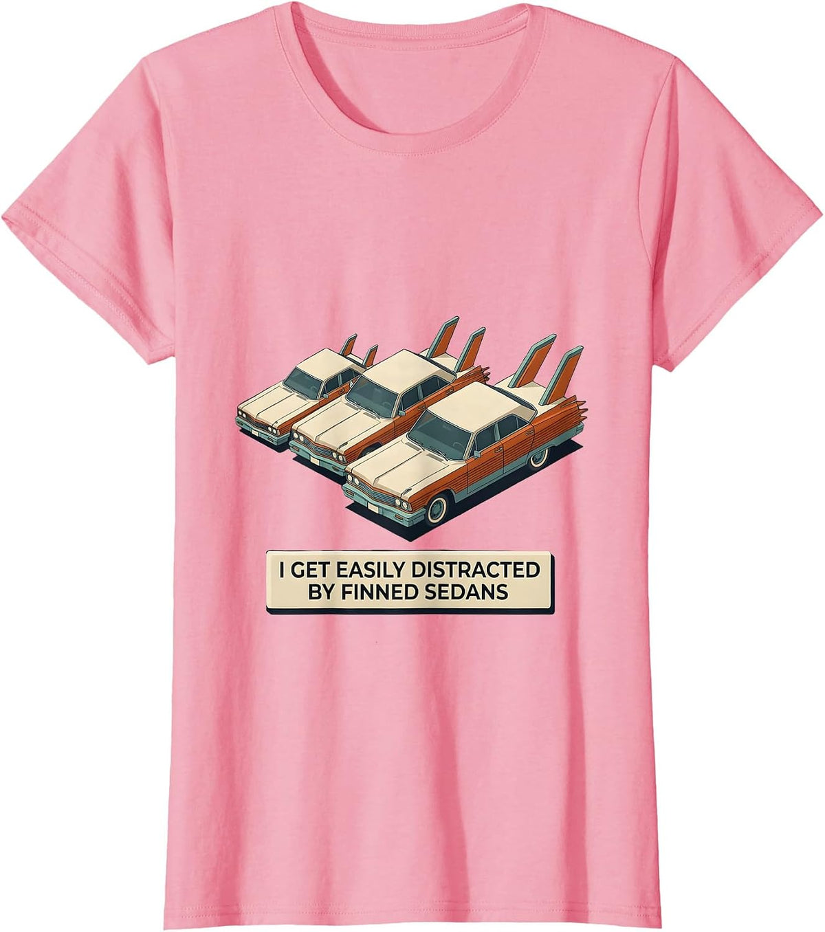 Women's I Get Easily Distracted By Finned Sedans Classic Car Guy T-Shirt - Pink