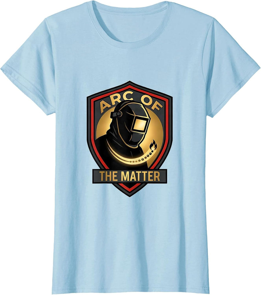 Women's Arc Of The Matter Welder Tradesperson Occupational Humor T-Shirt - Baby Blue
