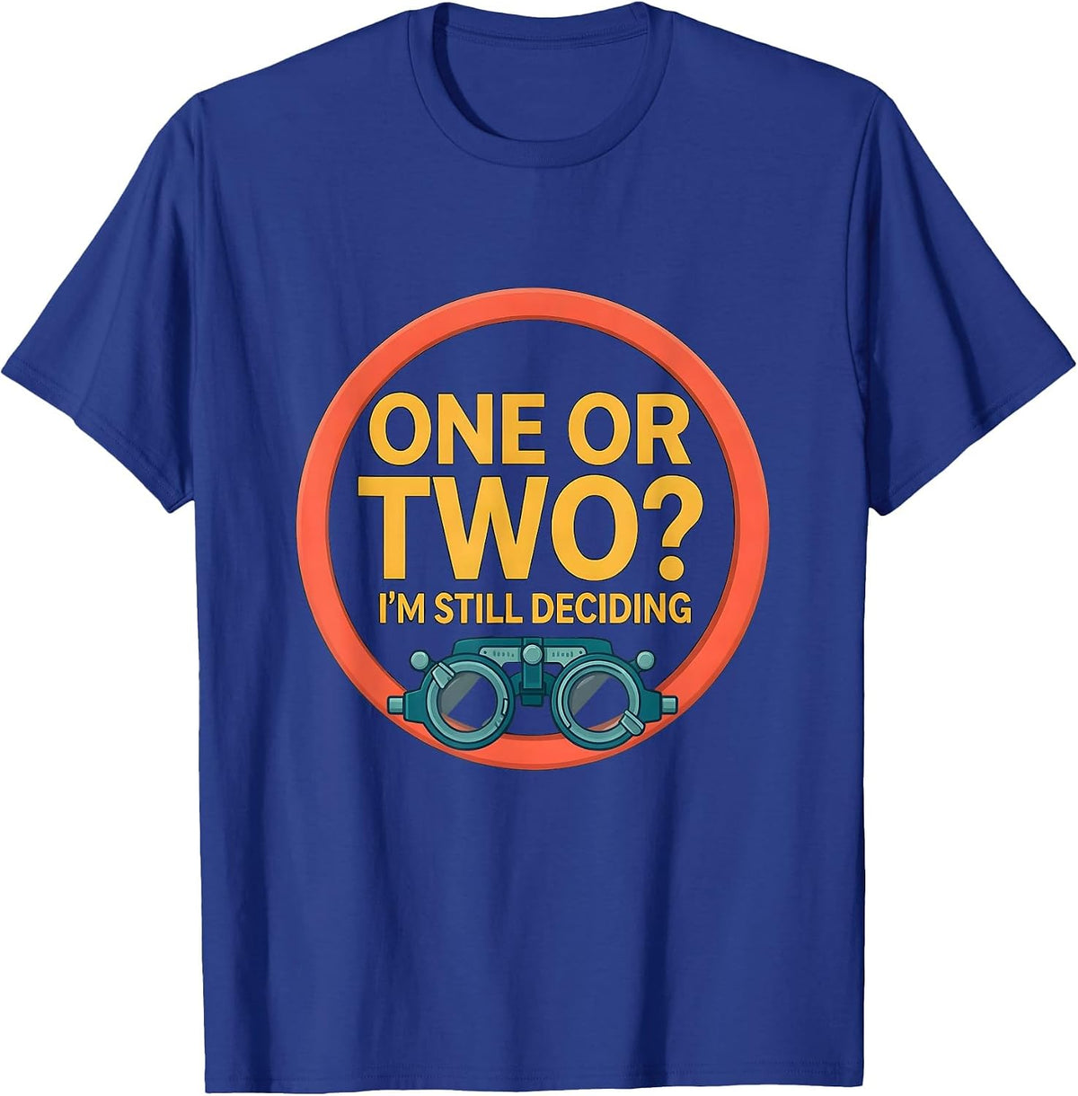 Men's One Or Two? I'm Still Deciding Funny Optometrist Eye Doctor T-Shirt - Royal Blue