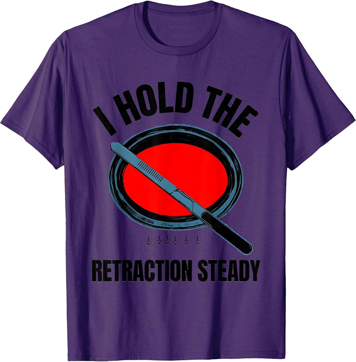 Men's I Hold The Retraction Steady Funny Surgical Tech T-Shirt - Purple