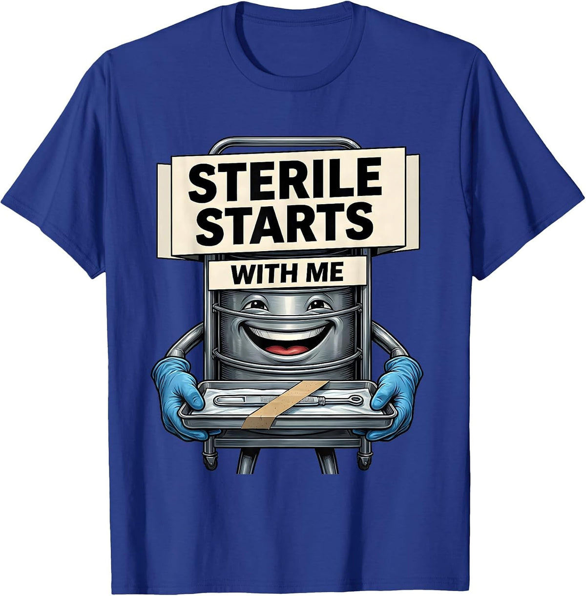Men's Sterile Starts With Me Funny Surgical Tech Sterile T-Shirt - Royal Blue