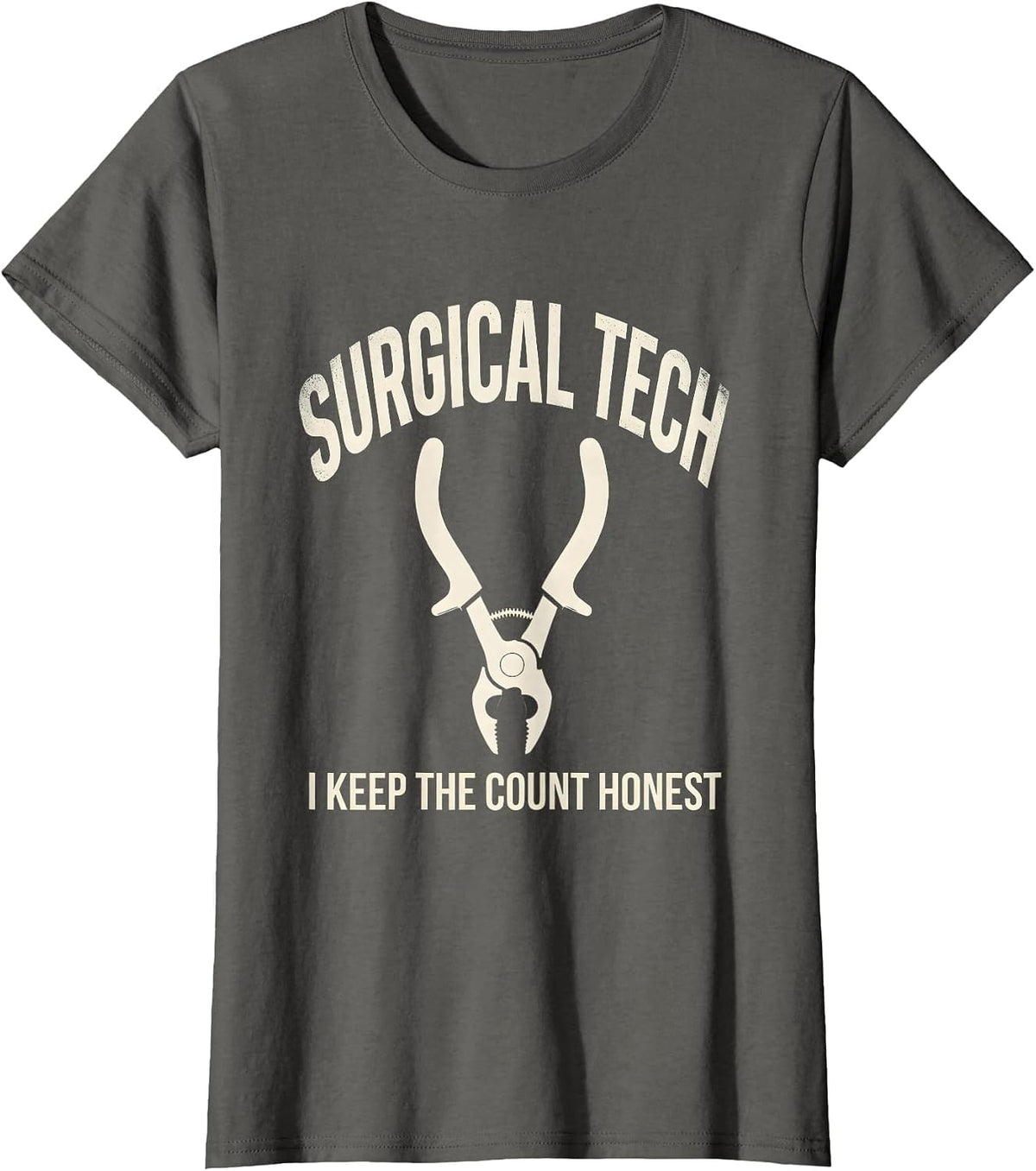 Women's Surgical Tech I Keep The Count Honest Humor T-Shirt - Asphalt Grey