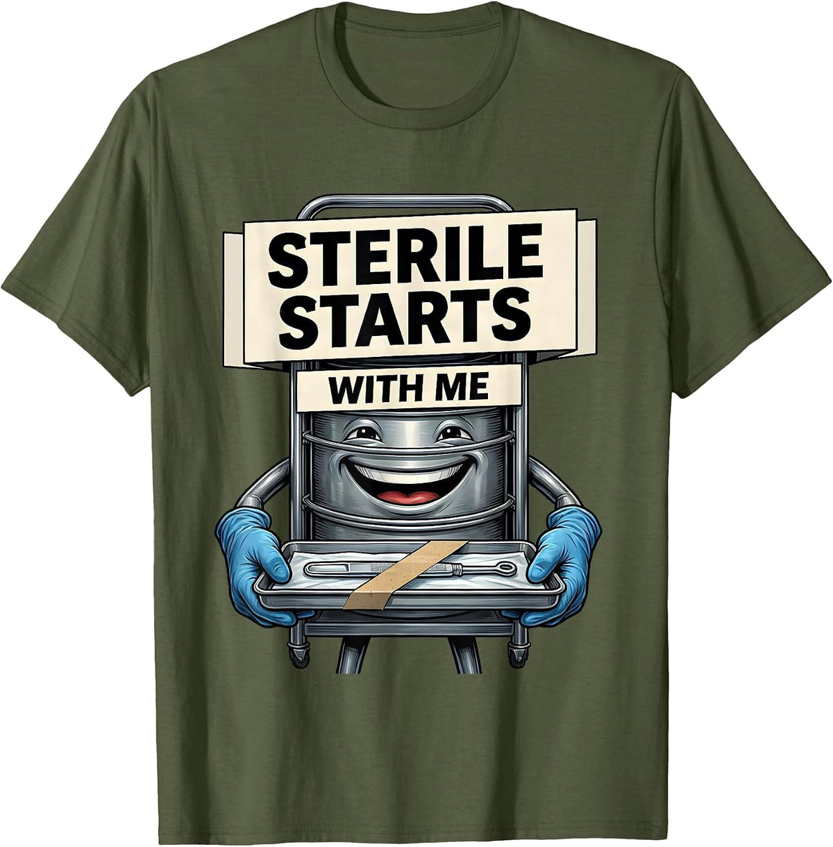 Men's Sterile Starts With Me Funny Surgical Tech Sterile T-Shirt - Olive Green