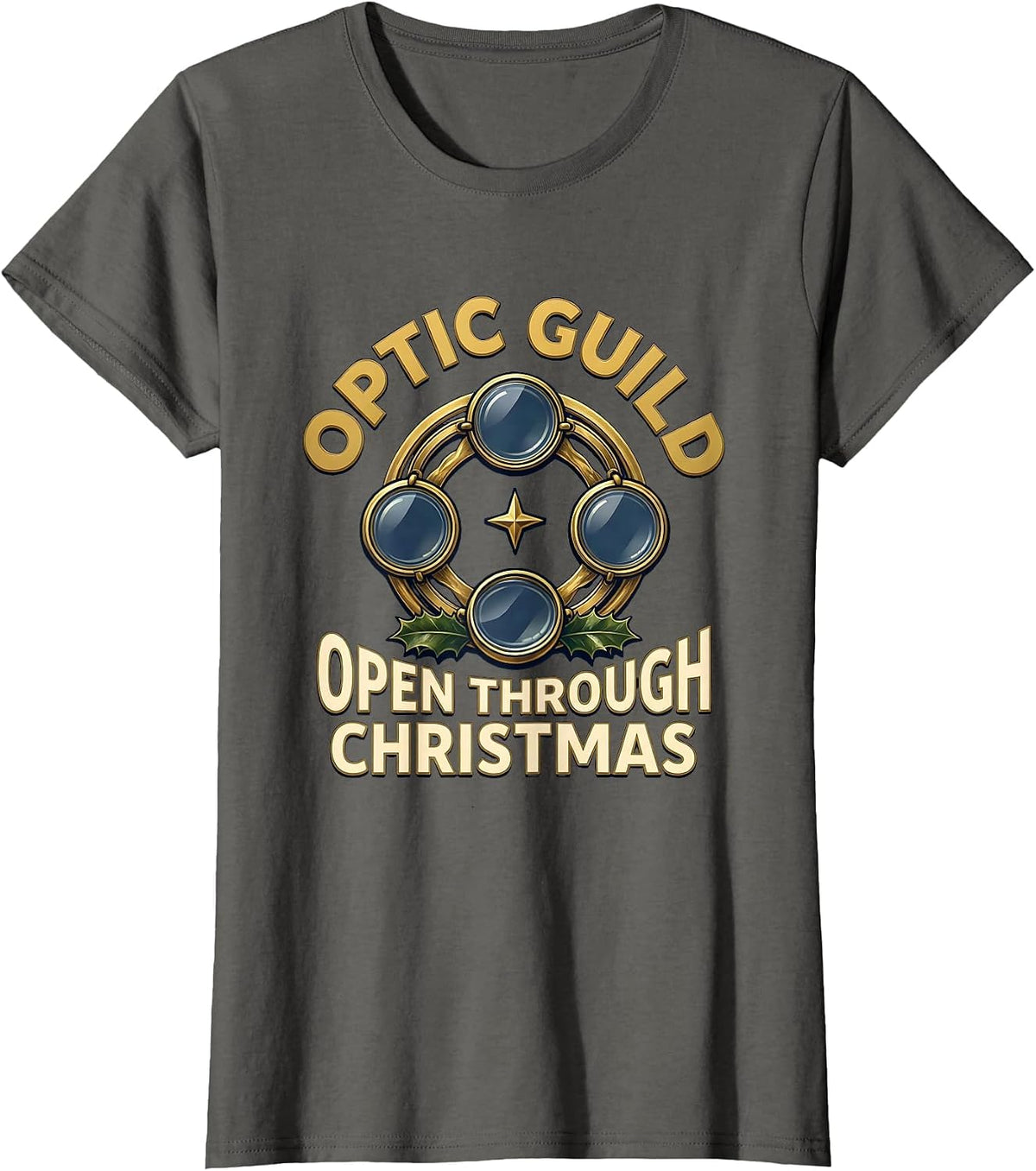 Women's Optic Guild Open Through Christmas Funny Optometrist T-Shirt - Asphalt Grey