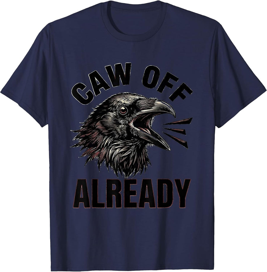 CAW OFF ALREADY Funny Crow Meme Raven Bird Lover Humor T-Shirt - Navy Blue