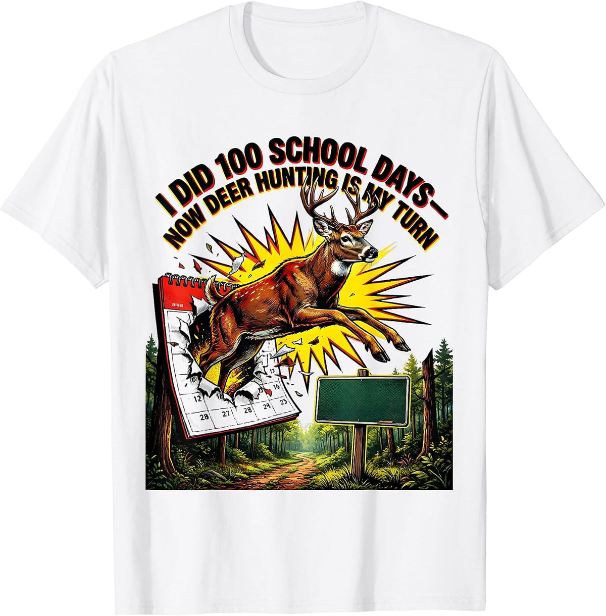 Men's I Did 100 School Days—Now Deer Hunting Is My Turn Funny T-Shirt - White