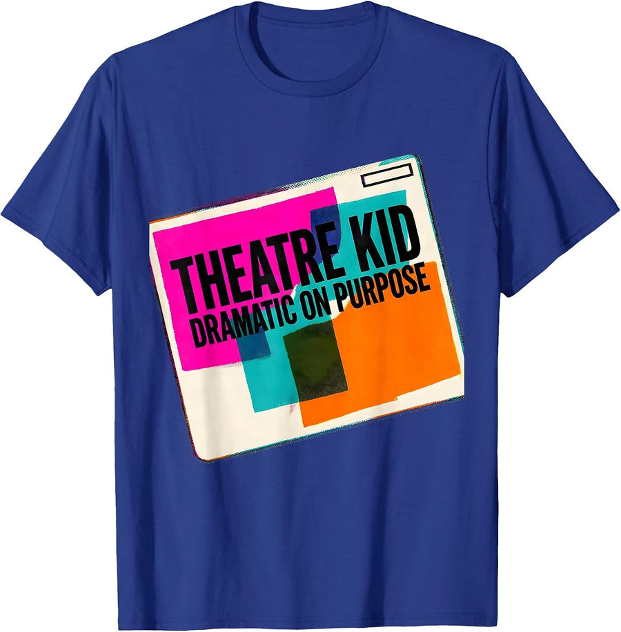 Theatre Kid Dramatic On Purpose Funny Theater Drama Actor T-Shirt - Royal Blue