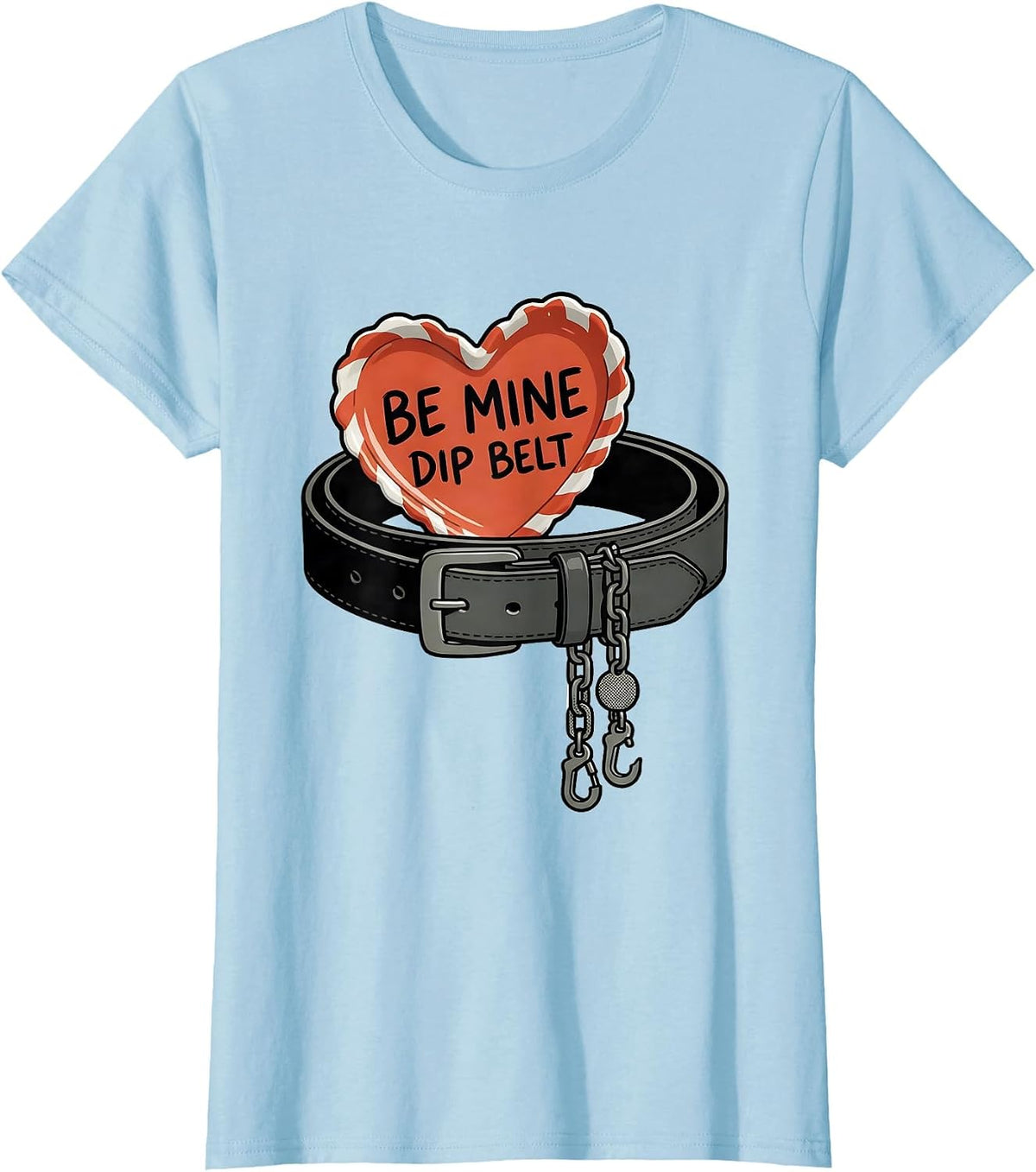 Be Mine Dip Belt Funny Gym Valentine Weightlifting Fitness T-Shirt - Baby Blue