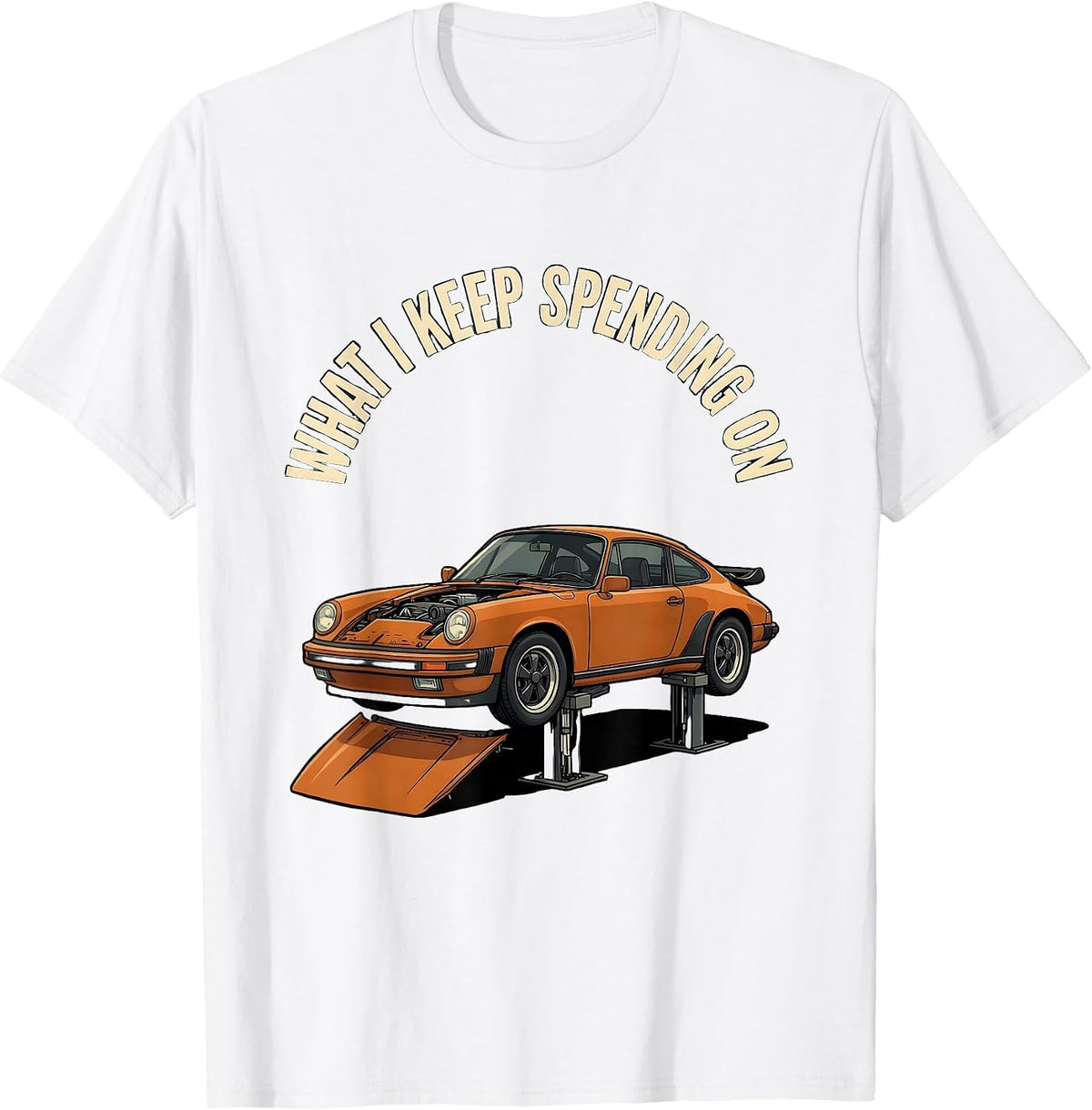 Men's What I Keep Spending On Funny Car Enthusiast Mechanic Gift T-Shirt - White