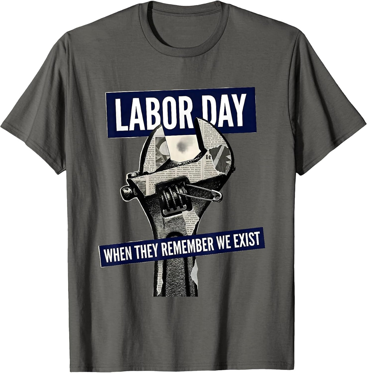 Labor Day When They Remember We Exist Funny Handyman Dad T-Shirt - Asphalt Grey