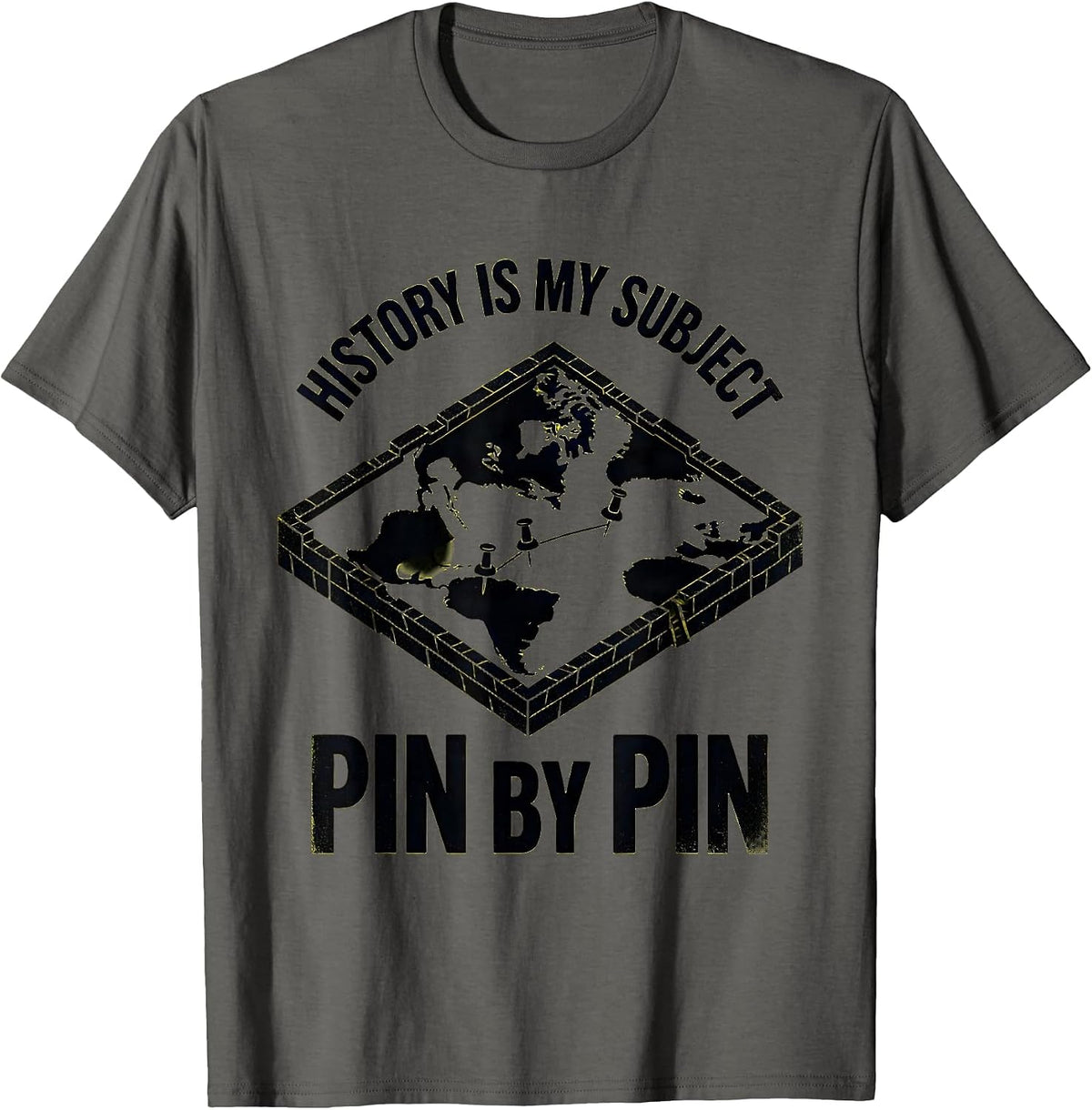 History Is My Subject Pin By Pin Funny History Teacher Humor T-Shirt - Asphalt Grey