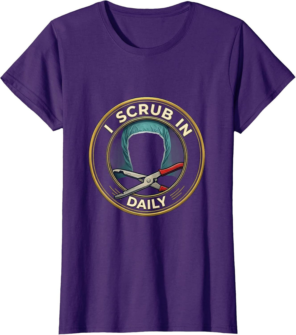 Women's I Scrub In Daily Funny Surgical Tech Scrub Tech Humor T-Shirt - Purple
