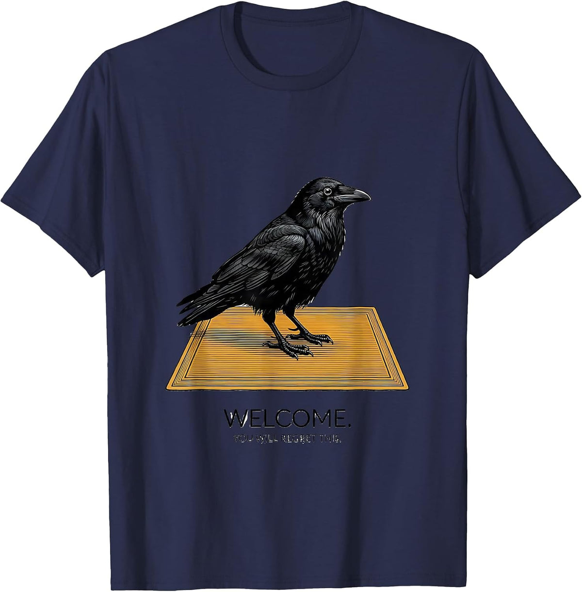 Welcome You Will Regret This Dark Humor Gothic Crow Pun T-Shirt - Navy Blue