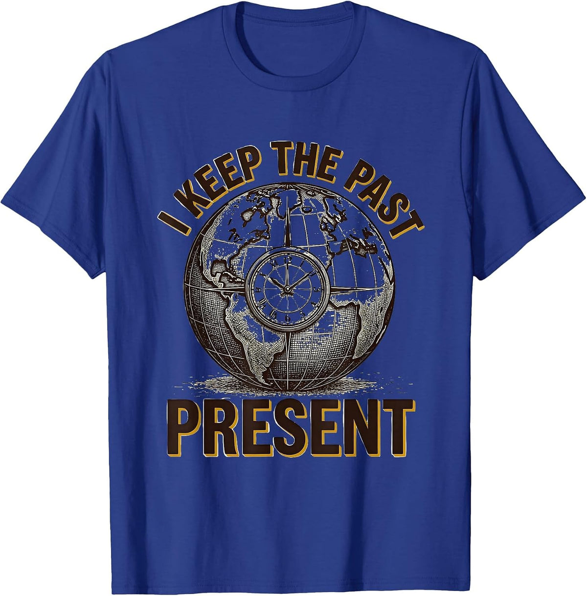 Men's I Keep The Past Present Funny History Teacher Globe Map T-Shirt - Royal Blue