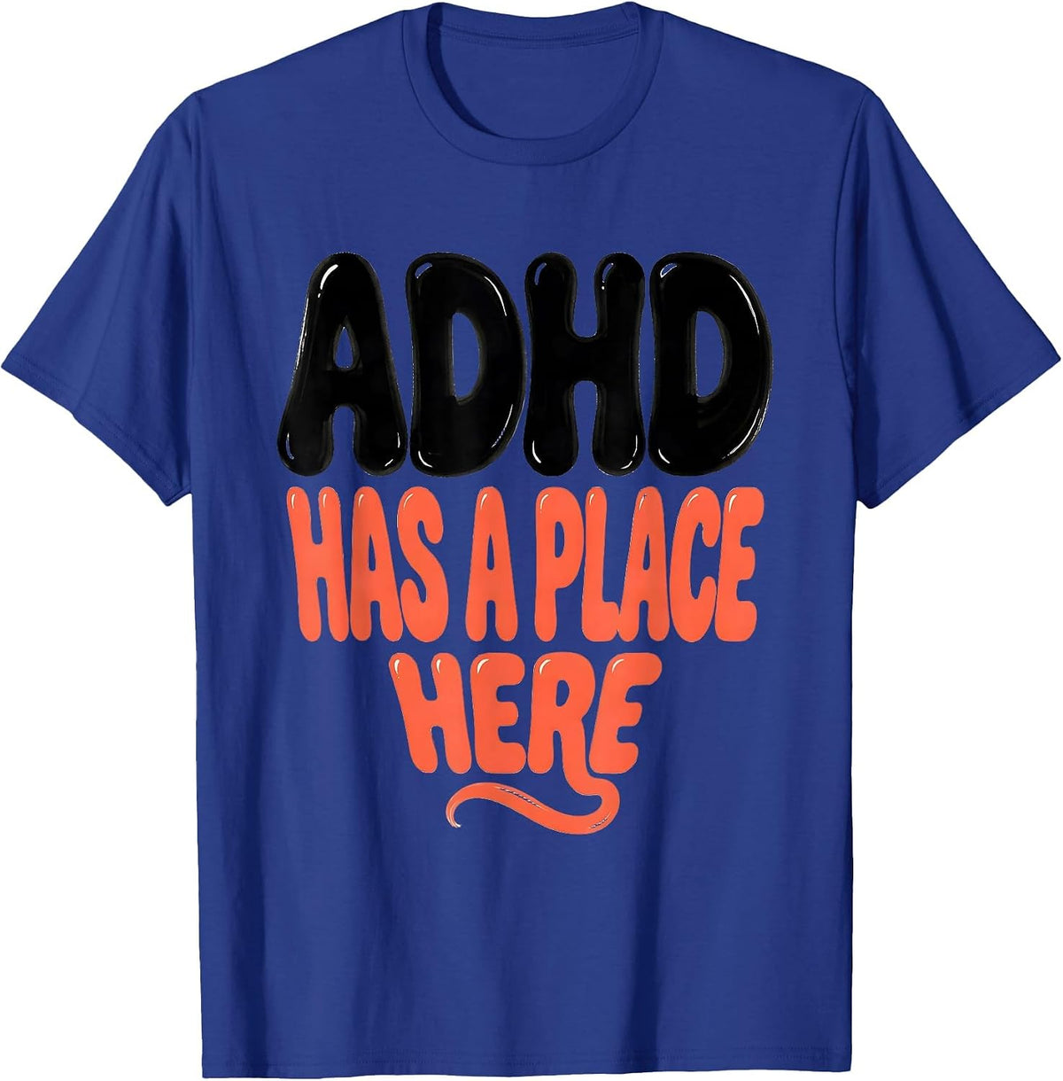 ADHD Has A Place Here Funny Neurodiversity Awareness Support T-Shirt - Royal Blue