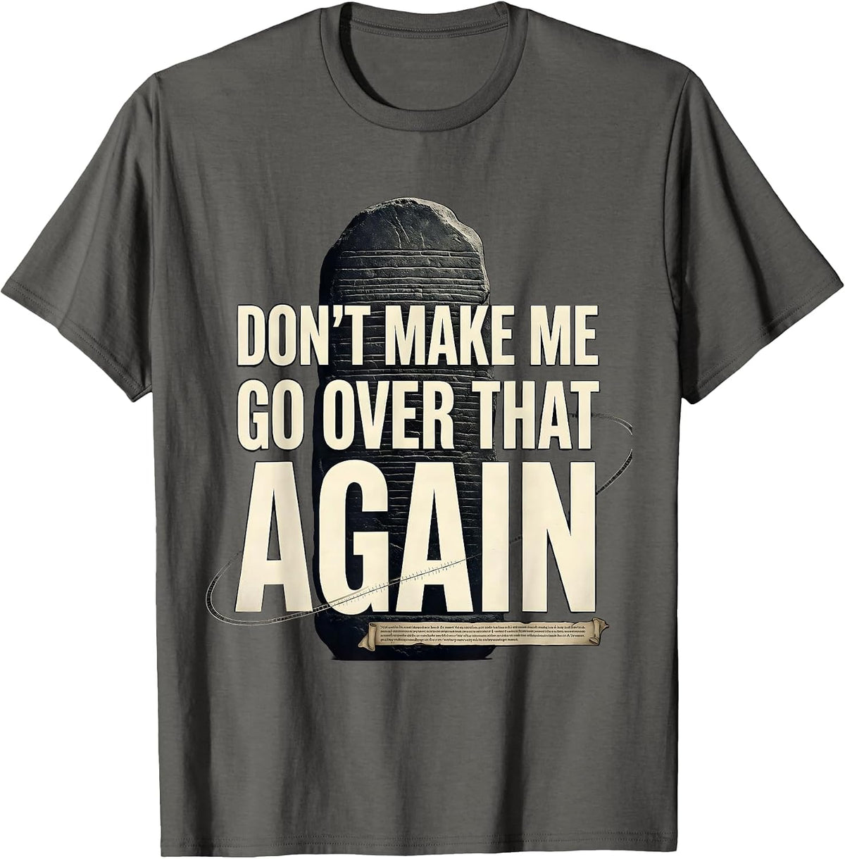 Don't Make Me Go Over That Again Funny History Teacher T-Shirt - Asphalt Grey