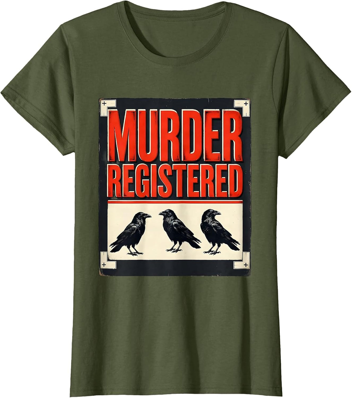 Women's Murder Registered Dark Humor Crow Raven Gothic Bird Lover T-Shirt - Olive Green