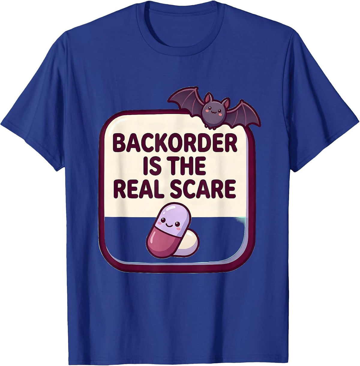Men's Backorder Is The Real Scare Cute Kawaii Pharmacy Tech T-Shirt - Royal Blue