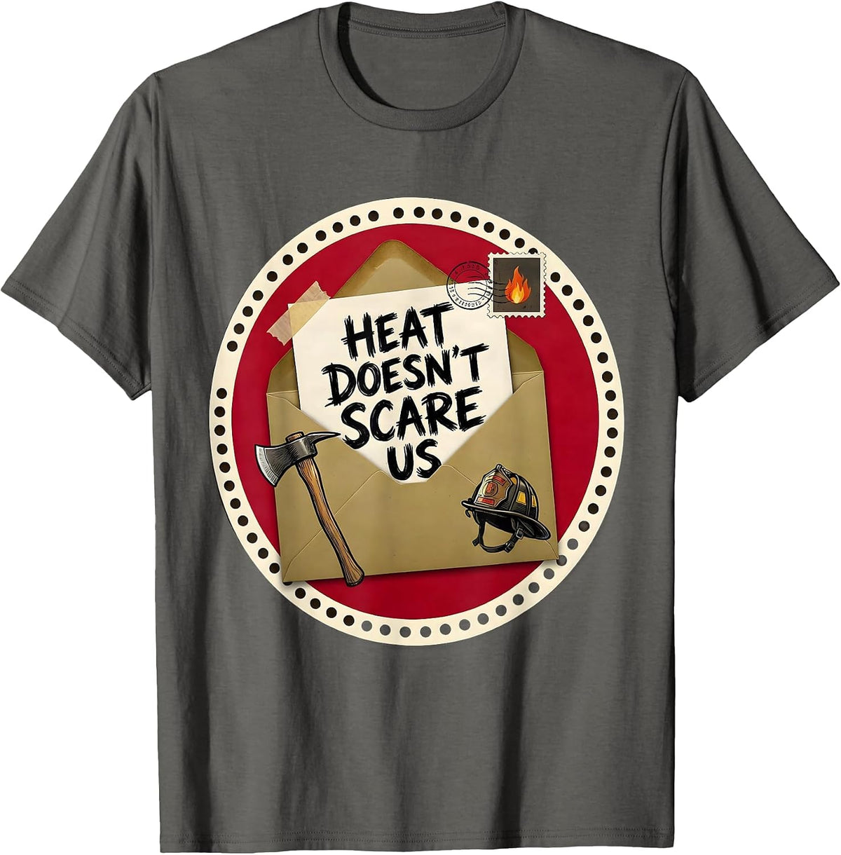 Heat Doesn't Scare Us Fire Department Design T-Shirt - Asphalt Grey