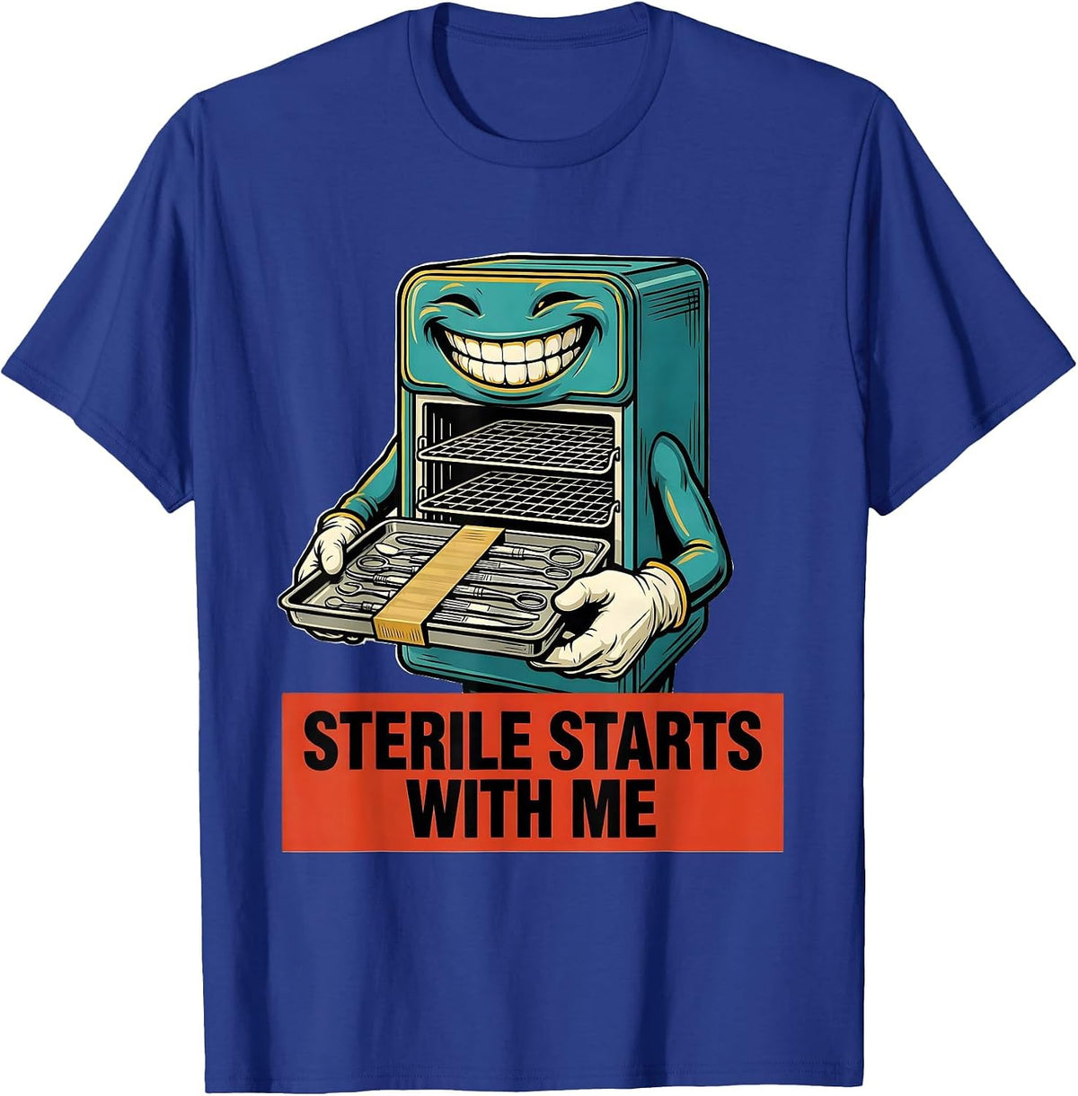 Sterile Starts With Me Funny Surgical Tech Sterile T-Shirt - Royal Blue