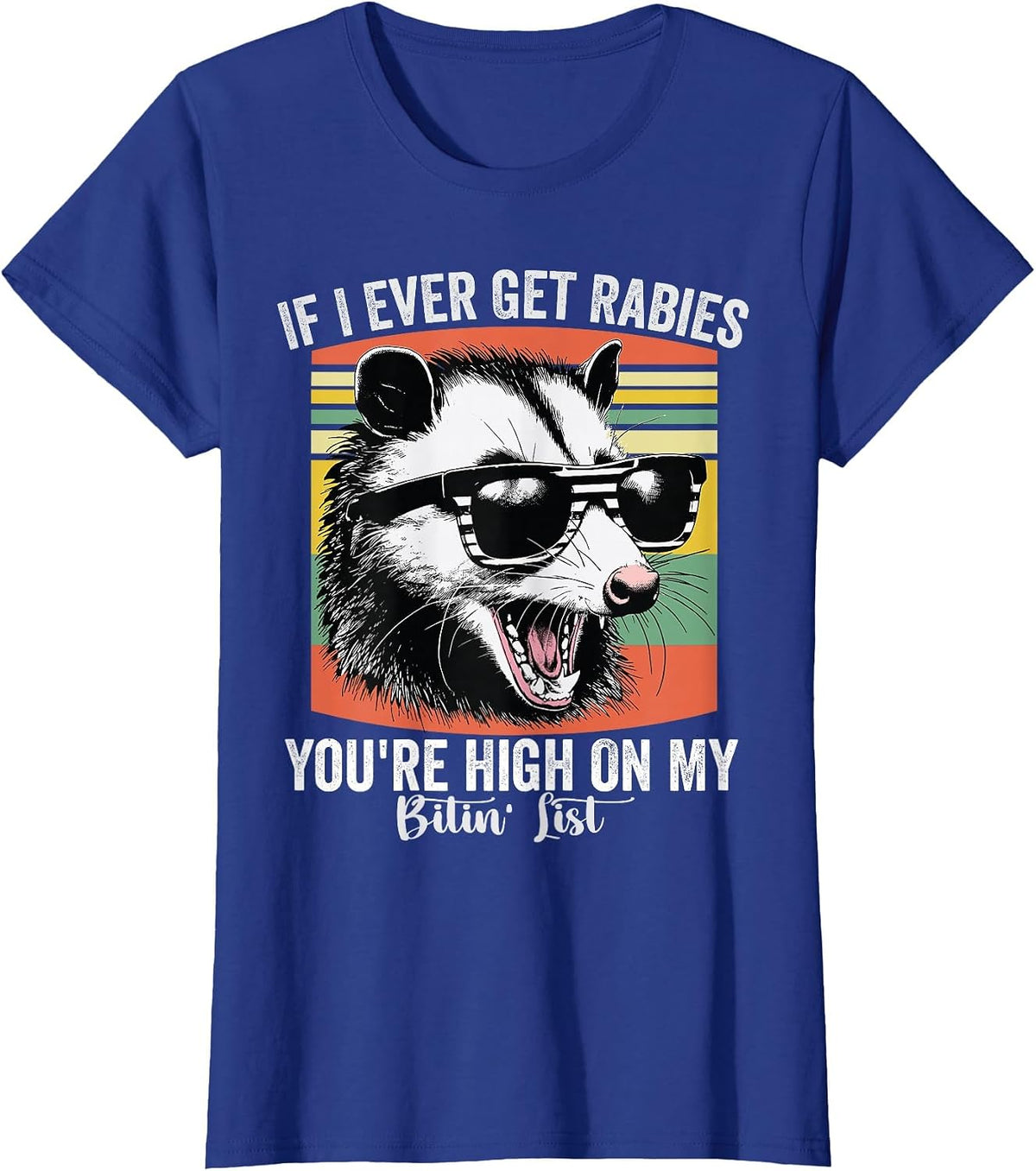 If I Ever Get Rabies You're High On My Biting List Opossum T-Shirt - Royal Blue