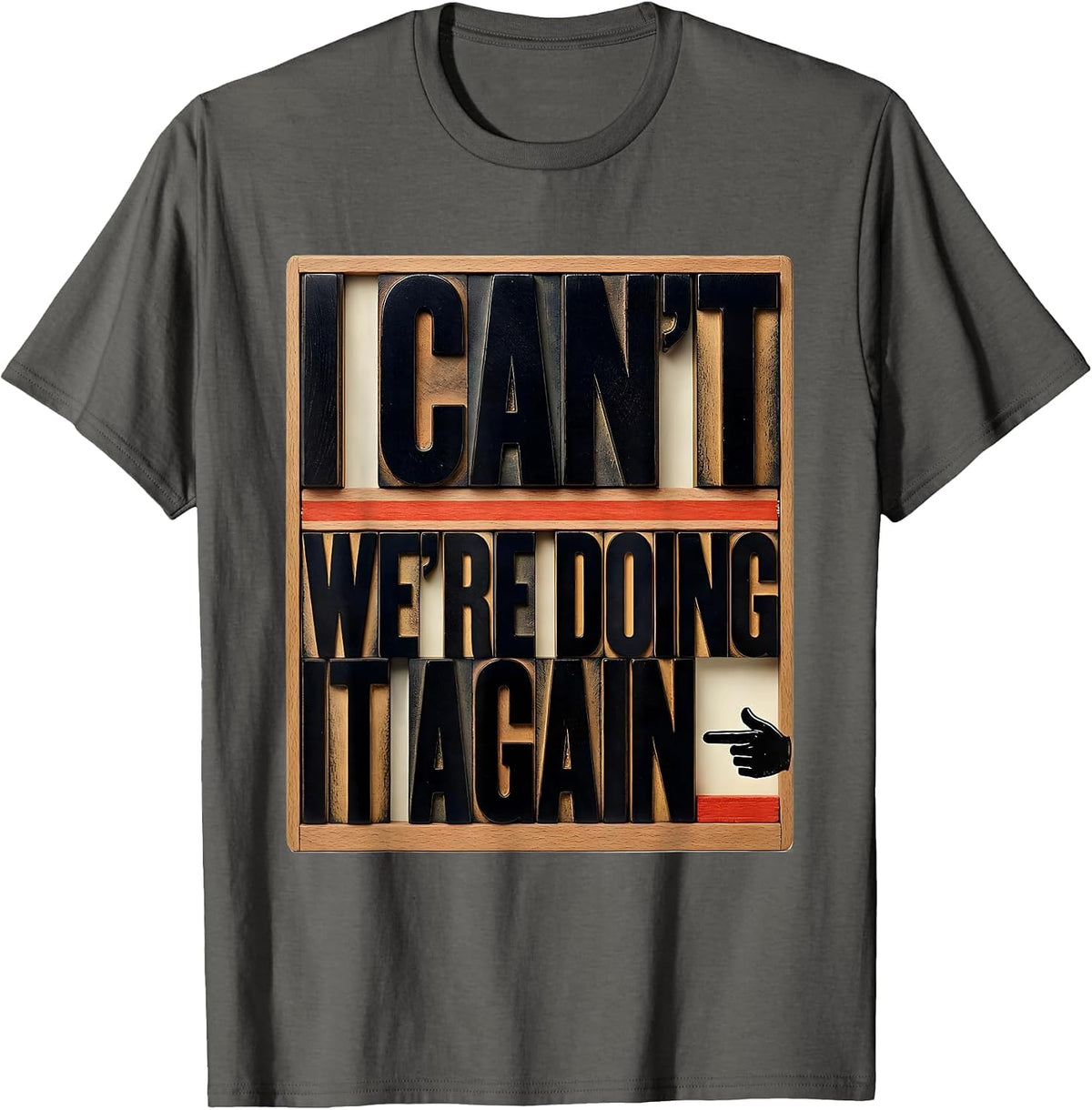 Men's I Can't, We're Doing It Again Funny Choir Singer Karaoke T-Shirt - Asphalt Grey