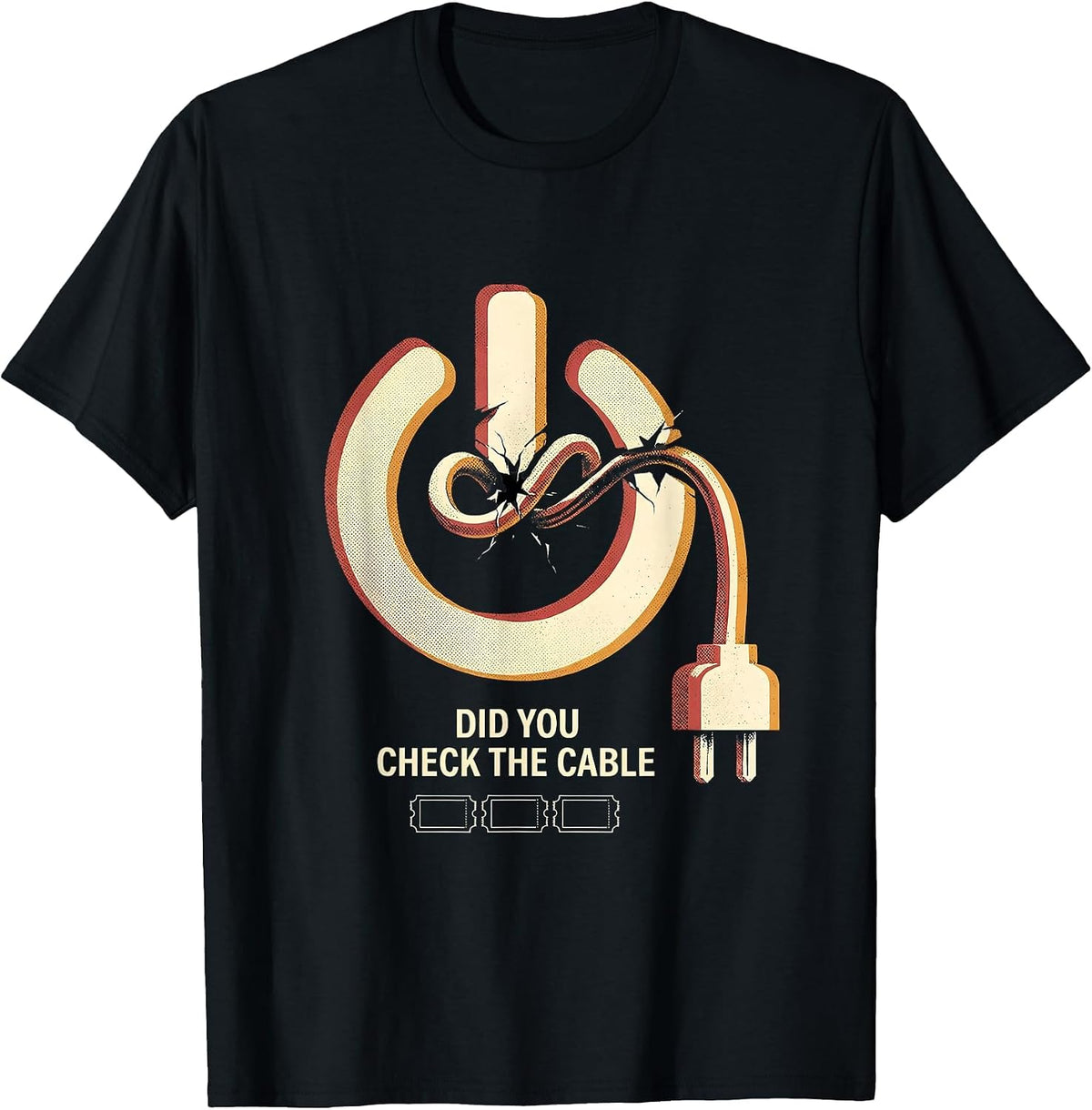 Men's Did You Check The Cable Funny IT Tech Support Sarcastic T-Shirt - Black