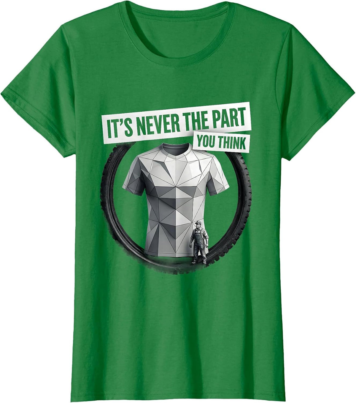 It's Never The Part You Think Funny Plumber Sarcastic Trade T-Shirt - Kelly Green