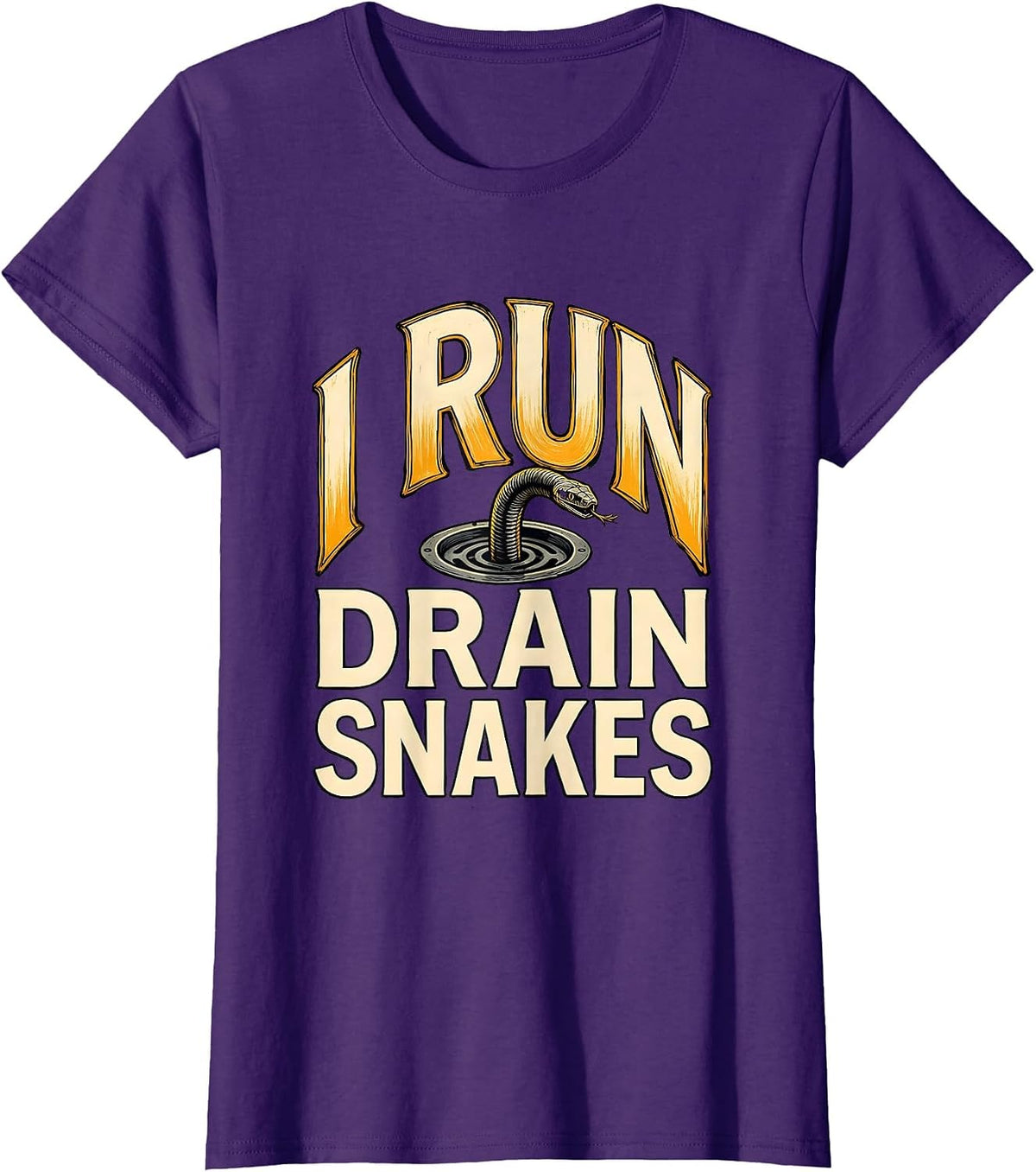 Women's I Run Drain Snakes Funny Plumber Pipefitter Gift T-Shirt - Purple