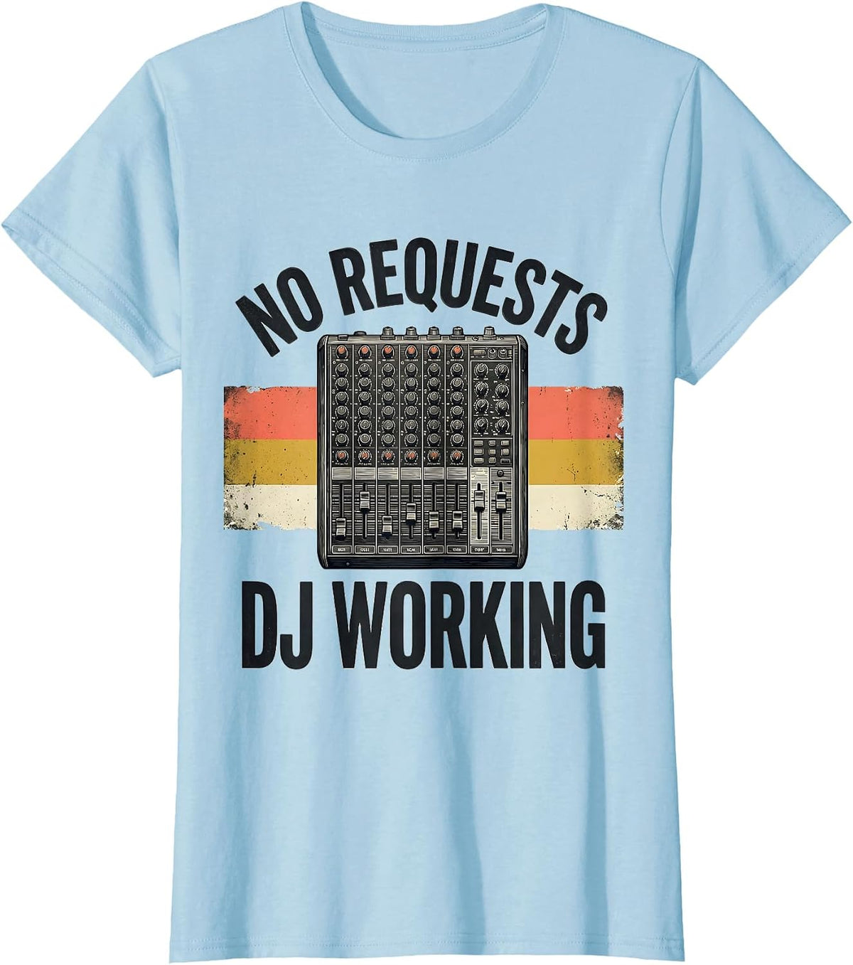Women's No Requests DJ Working Funny DJ Gift Retro Music Mixer T-Shirt - Baby Blue