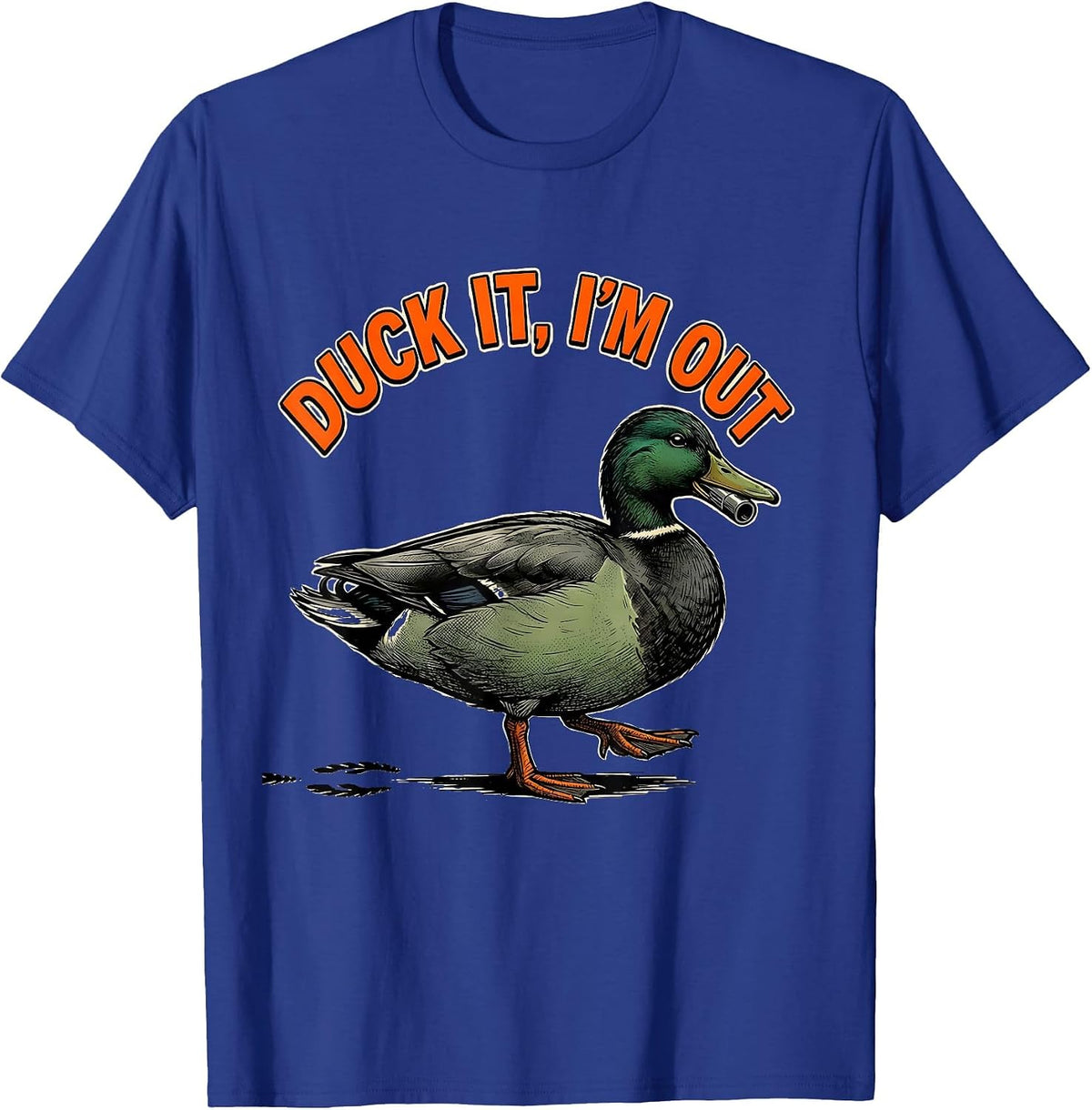Duck It, I'm Out Funny Duck Hunter Hunting Dad Gift T-Shirt - Royal Blue