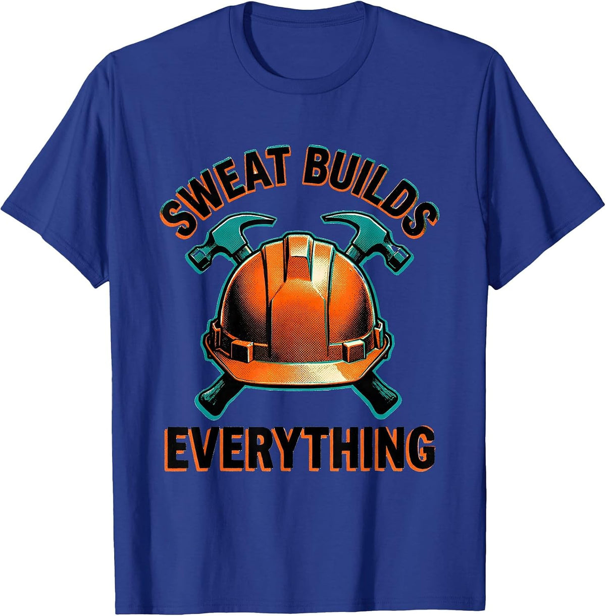 Sweat Builds Everything Fitness Motivational Design T-Shirt - Royal Blue