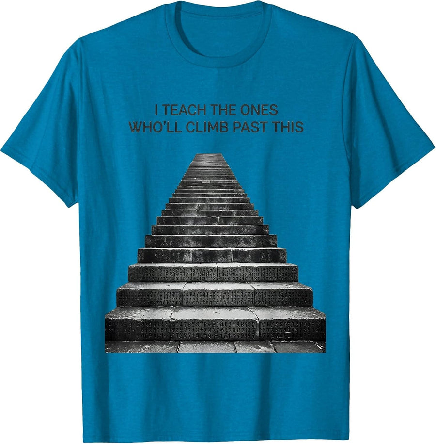 I Teach The Ones Who'll Climb Past This History Teacher T-Shirt - Sapphire Blue