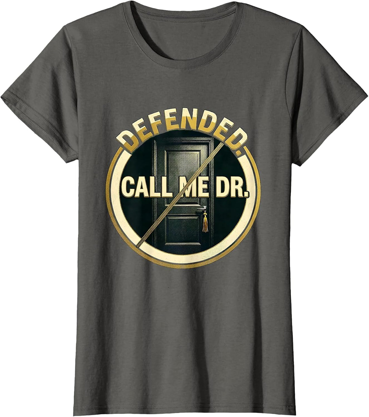 Women's Defended Call Me Dr Doctoral Graduation PhD EdD Humor T-Shirt - Asphalt Grey