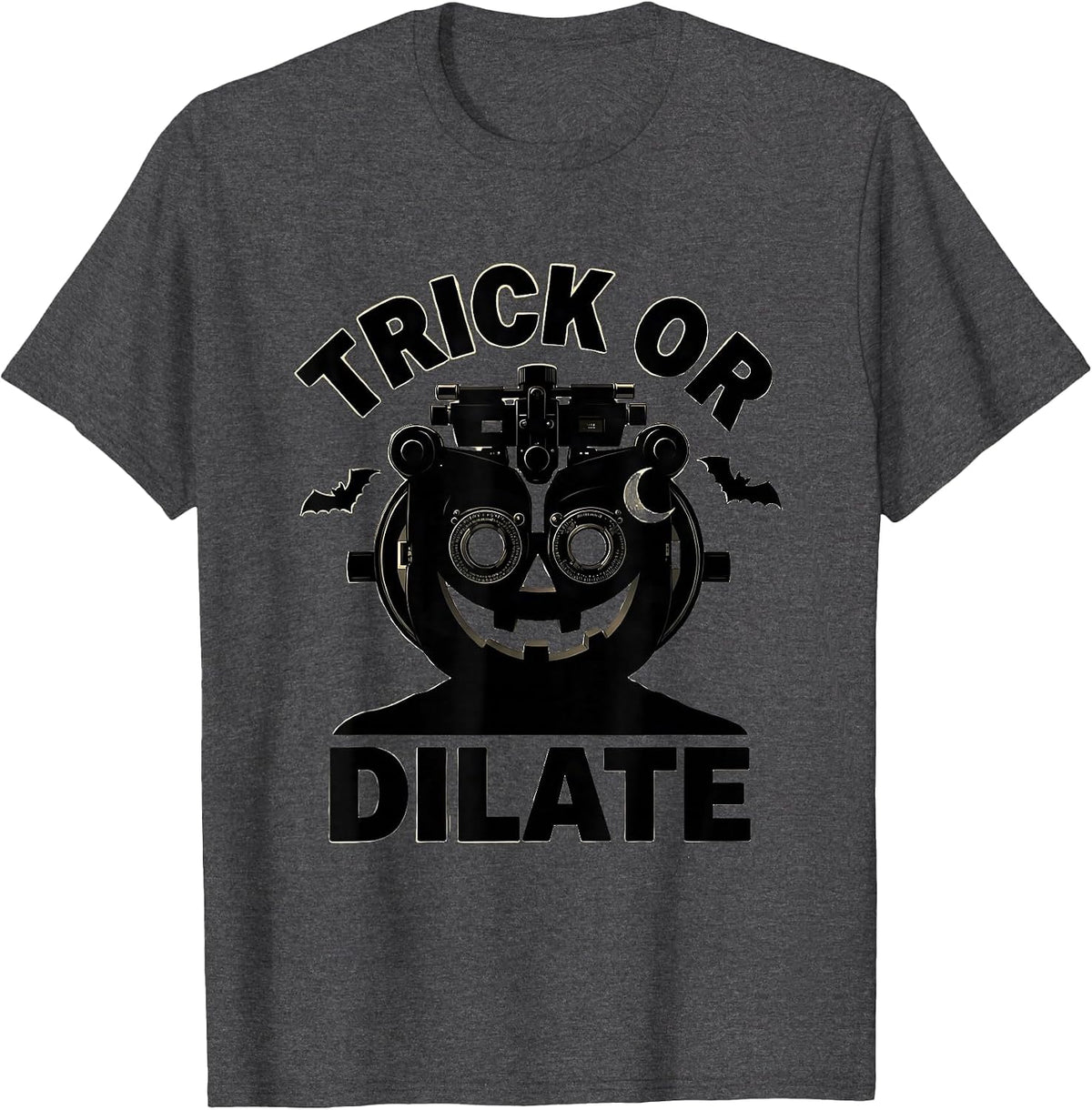 Men's Trick or Dilate Silly Halloween Optometrist Eye Doctor T-Shirt - Dark Heather Grey