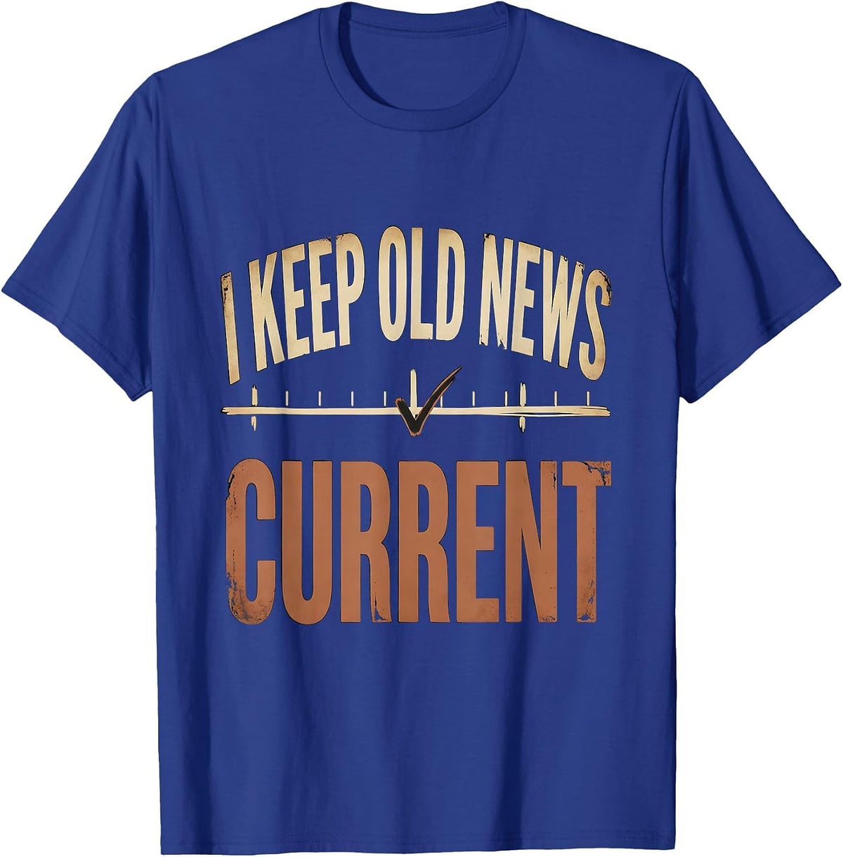 Men's I Keep Old News Current Distressed Funny History Teacher T-Shirt - Royal Blue