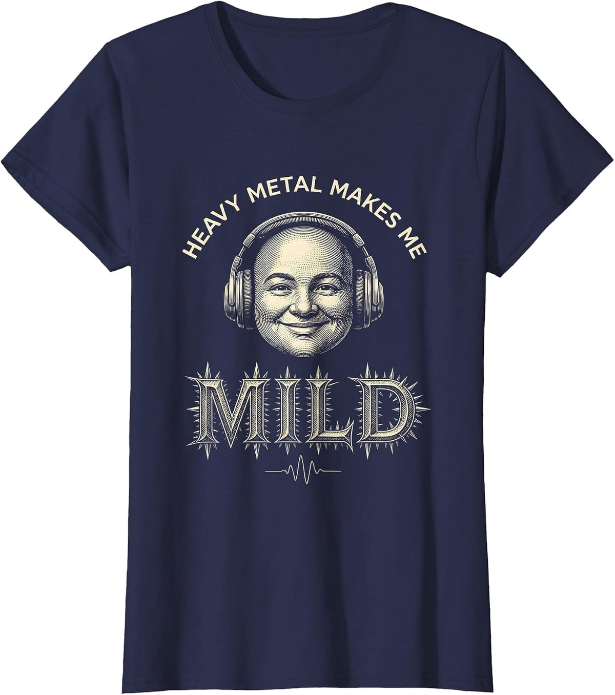 Women's Heavy Metal Makes Me Mild Funny Metalhead Irreverent Humor T-Shirt - Navy Blue