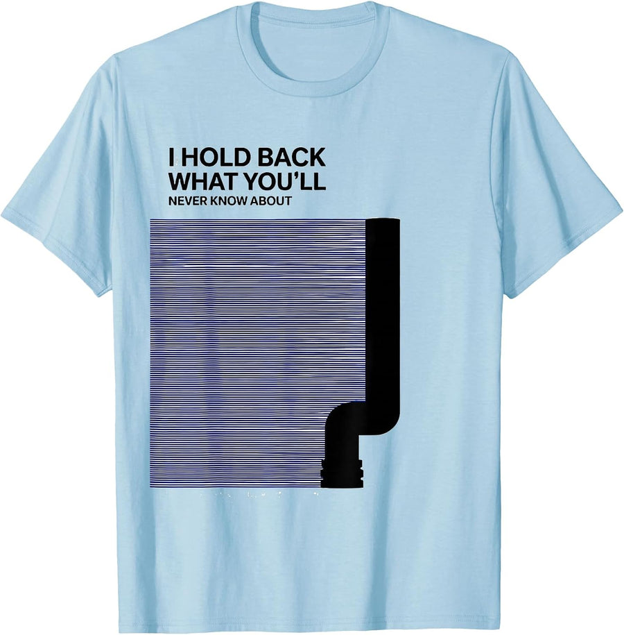 Men's I Hold Back What You'll Never Know About Funny Plumber T-Shirt - Baby Blue