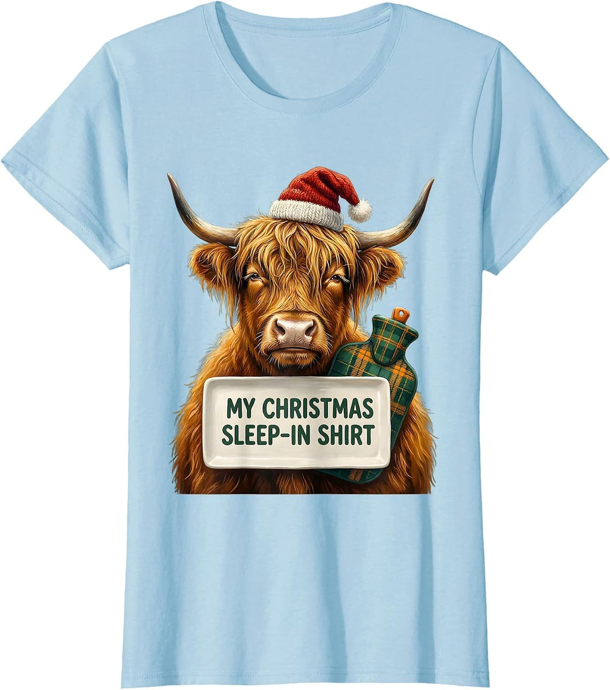 My Christmas Sleep-In Shirt Funny Highland Cow Santa Lover T-Shirt - Baby Blue